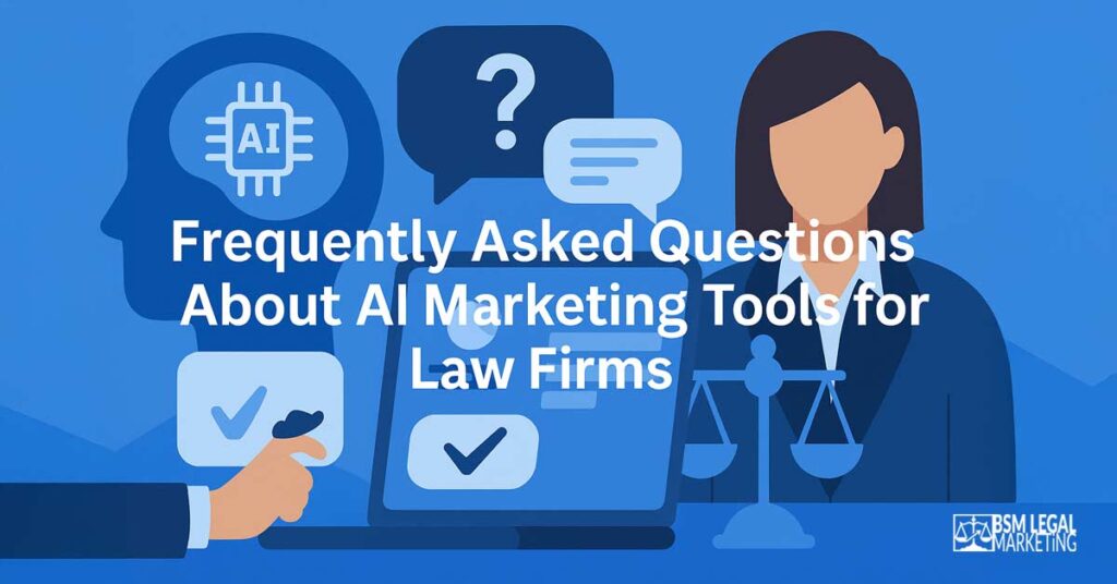 FAQs About AI Marketing Tools for Law Firms
